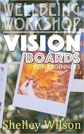 Vision Boards, Author Shelley Wilson,