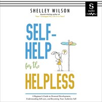 Self-Help for the Helpless | Shelley Wilson | Audiobook